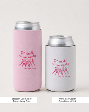 Til death do us party Can Cooler Blossom